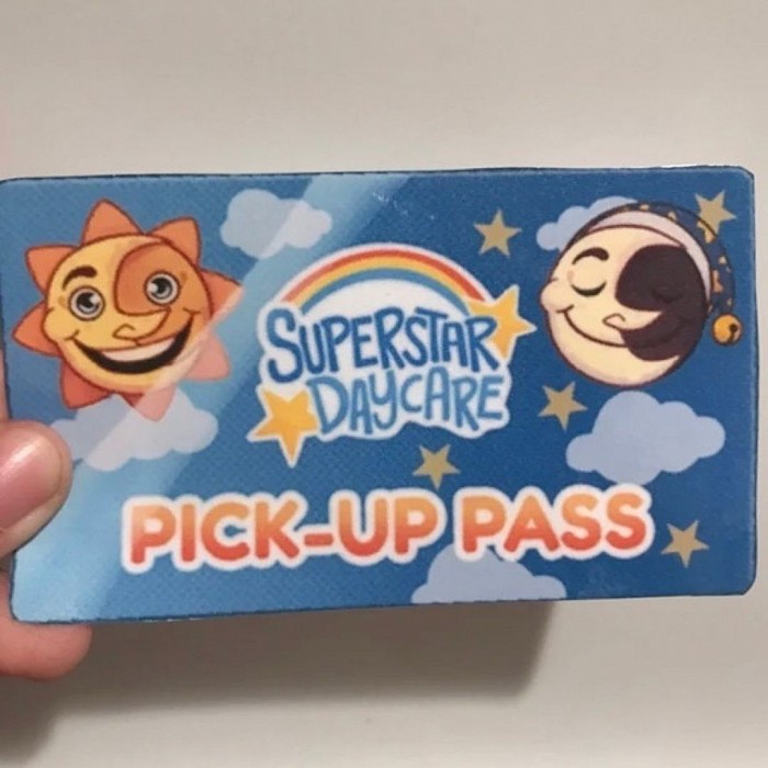 We will give you'r parents the superstar daycare pick-up pass for them to come get you